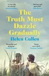 The Truth Must Dazzle Gradually (‘A moving and powerful novel from one of Ireland's finest new writers’ John Boyne) - kniha z kategorie Romantika