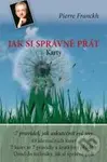 Jak si správně přát (Karty) - Pierre Franckh