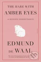 The Hare with Amber Eyes (A Hidden Inheritance) - Edmund de Waal - kniha z kategorie Životopisy, reportáže a myšlenky