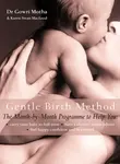 The Gentle Birth Method - Dr. Gowri Motha, Karen Swan MacLeod