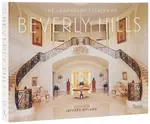 The Legendary Estates of Beverly Hills - Jeffrey Hyland, Lori Hyland