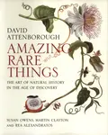 Amazing Rare Things - David Attenborough, Susan Owens, Rea Alexandratos, Martin Clayton