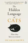The Hidden Language of Cats - Sarah Brownová