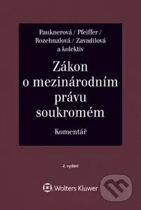 Zákon o mezinárodním právu soukromém (Komentář) - Magdalena Pfeiffer, Monika Pauknerová, Naděžda Rozehnalová, Marta Zavadilová - kniha z kategorie…