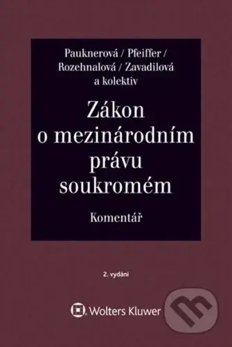 Zákon o mezinárodním právu soukromém (Komentář) - Magdalena Pfeiffer, Monika Pauknerová, Naděžda Rozehnalová, Marta Zavadilová - kniha z kategorie…
