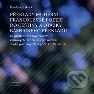 Překlady moderní francouzské poezie do češtiny a otázky básnického překladu - kniha z kategorie Literární věda