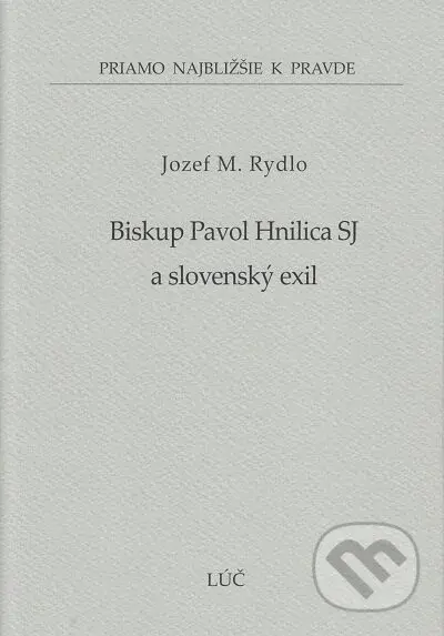 Biskup Pavol Hnilica SJ a slovenský exil (48) - Jozef M. Rydlo - kniha z kategorie Historie