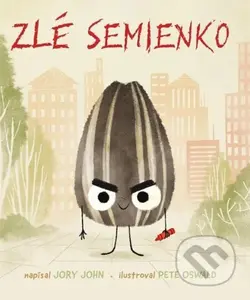 Zlé semienko - Jory John, Pete Oswald (ilustrátor) - kniha z kategorie Pro děti
