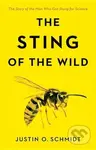 The Sting of the Wild - Justin O Schmidt - kniha z kategorie Biologie