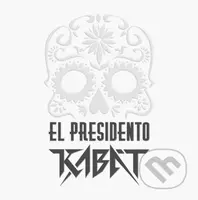 Kabát: El Presidento - Kabát