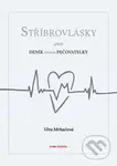 Stříbrovlásky (aneb Deník nejen pečovatelky) - Alice Hanáková, Jaroslav Černý - kniha z kategorie Beletrie