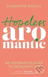 Hopeless Aromantic (An Affirmative Guide to Aromanticism) - kniha z kategorie Humanitní a společenské vědy