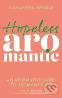 Hopeless Aromantic (An Affirmative Guide to Aromanticism) - kniha z kategorie Humanitní a společenské vědy