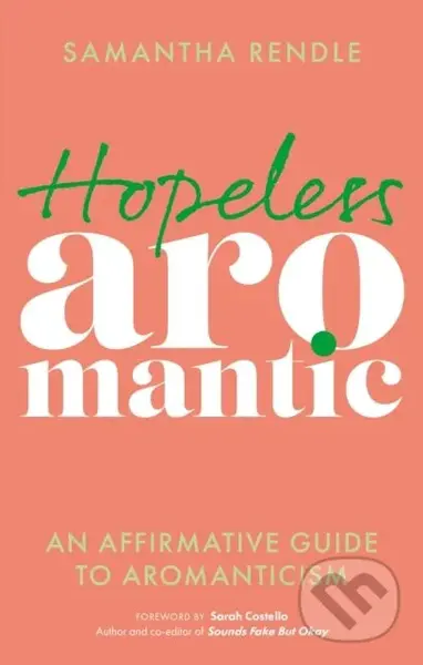 Hopeless Aromantic (An Affirmative Guide to Aromanticism) - kniha z kategorie Humanitní a společenské vědy