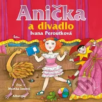Anička a divadlo (audiokniha pro děti) - Ivana Peroutková - audiokniha z kategorie Pro děti