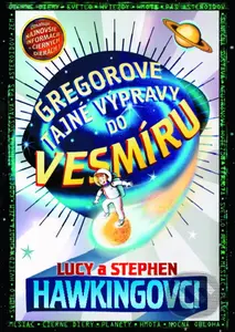 Gregorove tajné výpravy do vesmíru - Lucy Hawking, Stephen Hawking - kniha z kategorie Beletrie pro děti