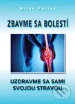 Zbavme sa bolestí (Uzdravme sa sami svojou stravou) - kniha z kategorie Alternativní medicína
