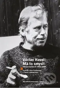 Václav Havel - Má to smysl (Výbor rozhovorů 1964 - 1989) - kniha z kategorie Životopisy