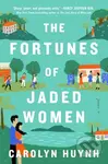 The Fortunes of Jaded Women (A Novel) - Carolyn Huynh