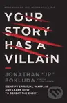 Your Story Has a Villain (Identify Spiritual Warfare and Learn How to Defeat the Enemy) - kniha z kategorie Filozofie