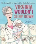 Virginia Wouldn't Slow Down! (The Unstoppable Dr. Apgar and Her Life-Saving Invention) - kniha z kategorie Pro děti