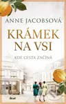 Krámek na vsi (Kde cesta začíná) - Anne Jacobs - kniha z kategorie Společenská beletrie