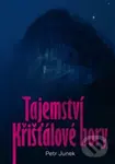 Tajemství křišťálové hory - Petr Junek