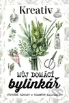 Kreativ - Můj domácí bylinkář - kolektív autorov