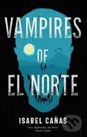 Vampires of El Norte - Isabel Canas