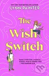 The Wish Switch - Lynn Painter - kniha z kategorie Beletrie pro děti