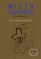 Mistr Twardowski - polský Faust - Józef Ignacy Kraszewski