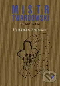 Mistr Twardowski - polský Faust - Józef Ignacy Kraszewski
