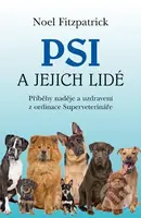 Psi a jejich lidé (Příběhy naděje a uzdravení z ordinace Superveterináře) - kniha z kategorie Chov psů