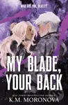 My Blade, Your Back - K.M. Moronova - kniha z kategorie Fantasy