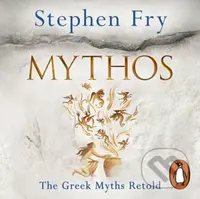 Mythos Unabridged Cd (The Greek Myths Retold) - Stephen Fry, Stephen Fry - audiokniha z kategorie Mýty, pověsti a legendy