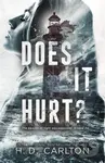 Does It Hurt? - H.D. Carlton