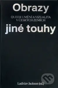 Obrazy jiné touhy (Qeer umění a vizualita v českých zemích) - kniha z kategorie Teorie umění
