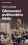 Obnovení světového řádu (Obnovení světového řádu Metternich, Castlereagh a potíže s mírem v letech 1812-1822) - kniha z kategorie Historie