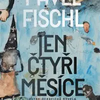 Jen čtyři měsíce - Pavel Fischl - e-kniha