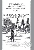 Kierkegaard as Challenge to to the Contemporary World / Kierkegaard ako výzva k súčasnému svetu - kniha z kategorie Filozofie