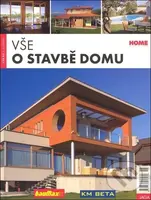 Vše o stavbě domu - kolektív autorov