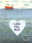 I Love You, Blue - Stephane Barroux - kniha z kategorie Pro děti