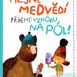 Mlsné medvědí příběhy Vzhůru na pól!