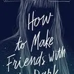 How to Make Friends with the Dark