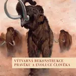 Výtvarná rekonstrukce pravěku a evoluce člověka