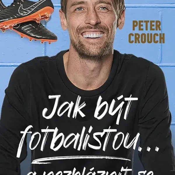 Jak být fotbalistou... a nezbláznit se