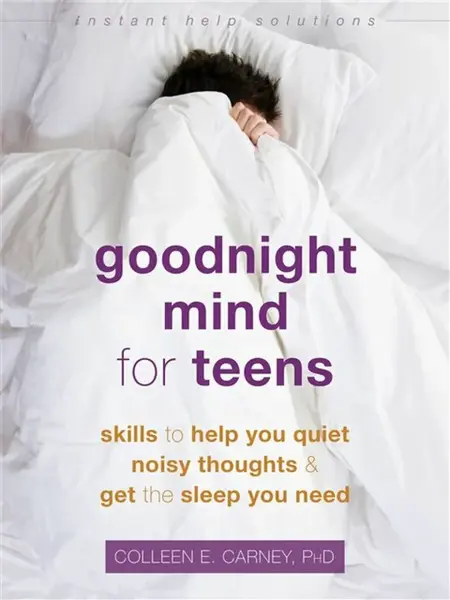 Goodnight Mind for Teens - Colleen E. Carney