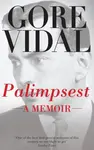 Palimpsest: A Memoir - Gore Vidal