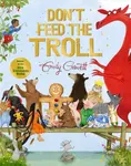 Don't Feed the Troll - Emily Gravett