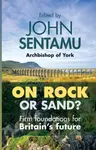 On Rock or Sand? - The Rt Revd Dr John Sentamu